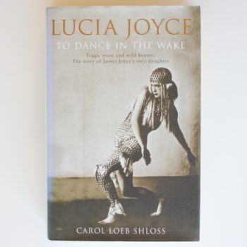 Lucia Joyce: The Poignant and Dramatic Story of Joyce's Only Daughter