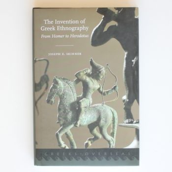 Invention of Greek Ethnography: From Homer to Herodotus (Greeks Overseas)
