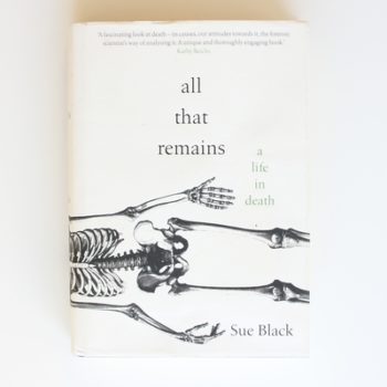 All That Remains: A Life in Death