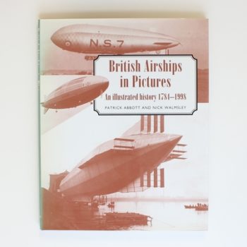 British Airships in Pictures: An Illustrated History 1784-1998