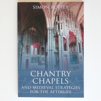 Chantry Chapels and Medieval Strategies for the Afterlife