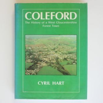 Coleford: The History of a West Gloucestershire Forest Town
