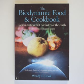 The Biodynamic Food and Cookbook: Real Nutrition That Doesn't Cost the Earth