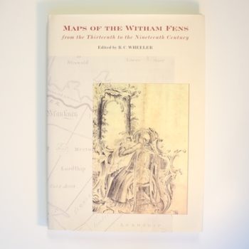 Maps of the Witham Fens from the Thirteenth to the Nineteenth Century (Publications of the Lincoln Record Society)