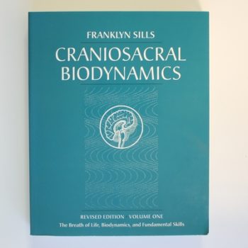 Craniosacral Biodynamics, Volume One: The Breath of Life, Biodynamics, and Fundamental Skills