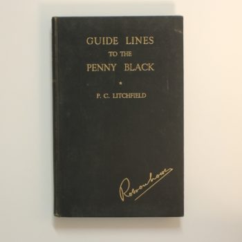 Guide Lines to the Penny Black: A Detailed Description of Each One of the 2880 Stamps and the Plates from Which it Was Printed