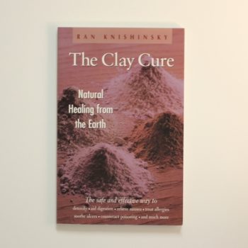 Clay Cure: Natural Healing from the Earth
