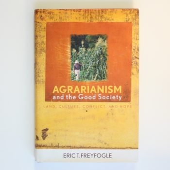 Agrarianism and the Good Society: Land, Culture, Conflict, and Hope (Culture of the Land)
