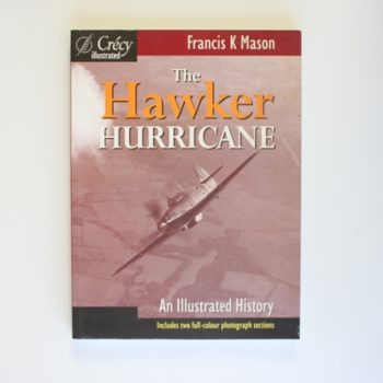 The Hawker Hurricane: An Illustrated History
