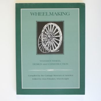 Wheelmaking: Wooden Wheel Design and Construction