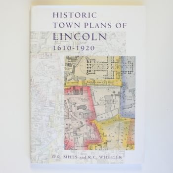 Historic Town Plans of Lincoln, 1610-1920 (Publications of the Lincoln Record Society)