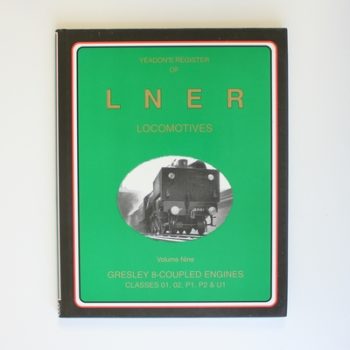 Gresley 8 Coupled Engine Classes 01, 02, P1, P2 and U1 Classes (v. 9) (Yeadon's Register of LNER Locomotives)