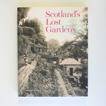 Scotland's Lost Gardens: From the Garden of Eden to the Stewart Palaces