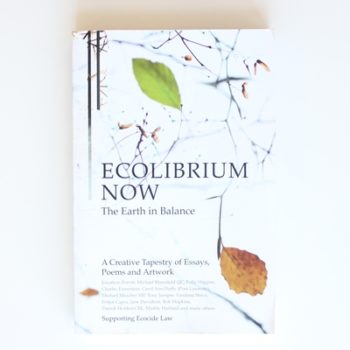Ecolibrium Now: The Earth in Balance a Creative Tapestry in Support of Ending Ecocide