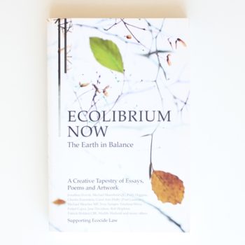Ecolibrium Now: The Earth in Balance a Creative Tapestry in Support of Ending Ecocide
