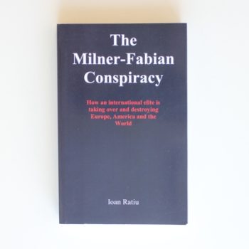 The Milner-Fabian Conspiracy: How an International Elite is Taking Over and Destroying Europe, America and the World