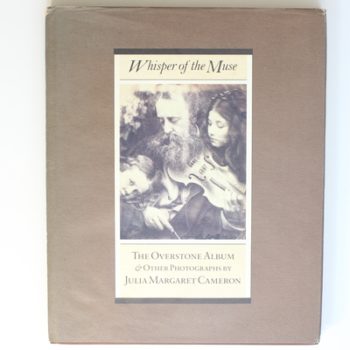 Whisper of the Muse: Overstone Album and Other Photographs by Julia Margaret Cameron - Exhibition Catalogue
