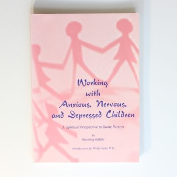 Working with Anxious, Nervous, and Depressed Children: A Spiritual Perspective to Guide Parents