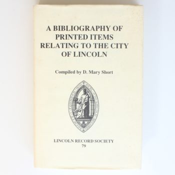 A Bibliography of Printed Items Relating to the City of Lincoln: 79 (Publications of the Lincoln Record Society)