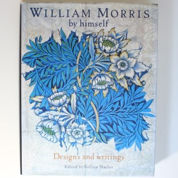 William Morris By Himself: Designs and Writings