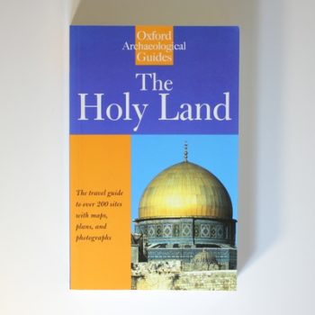 The Holy Land: An Oxford Archaeological Guide from Earliest Times to 1700 (Oxford Archaeological Guides)