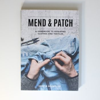 Mend & Patch: A handbook to repairing clothes and textiles