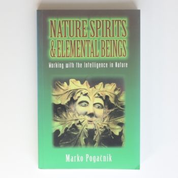 Nature Spirits and Elemental Beings: Working with the Intelligence in Nature