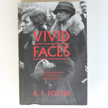 Vivid Faces: The Revolutionary Generation in Ireland, 1890-1923