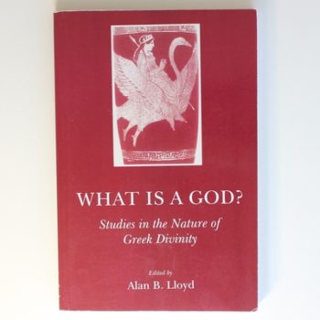 What is a God?: Studies in the Nature of Greek Divinity