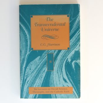 The Transcendental Universe: Six Lectures on Occult Science, Theosophy and the Catholic Faith (Esoteric, 1)