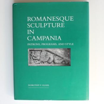 Romanesque Sculpture in Campania: Patrons, Programs, and Style
