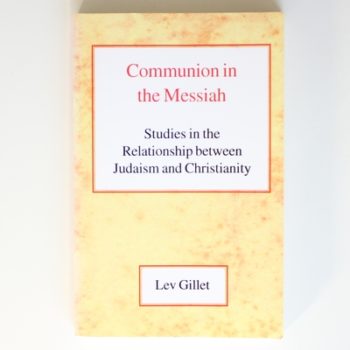 Communion in the Messiah: Studies in the Relationship between Judaism and Christianity