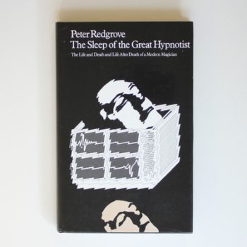 Sleep of the Great Hypnotist: The Life and Death and Life After Death of a Modern Magician