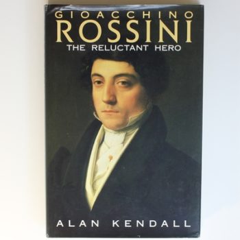 Gioacchino Rossini: The Reluctant Hero