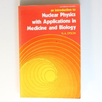 An Introduction to Nuclear Physics with Applications in Medicine and Biology (Ellis Horwood series in medicine & biology)