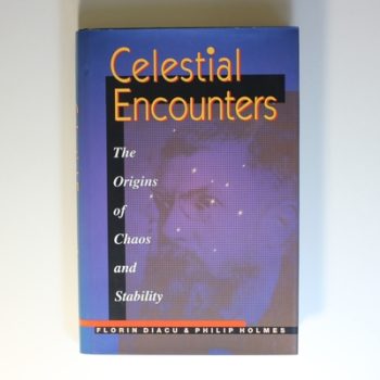 Celestial Encounters: the Origins of Chaos & Stability: The Origins of Chaos and Stability (Princeton Science Library)