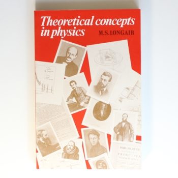 Theoretical Concepts in Physics: An Alternative View of Theoretical Reasoning in Physics for Final-Year Undergraduates