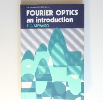 Fourier Optics: An Introduction (Ellis Horwood Series in Physics)