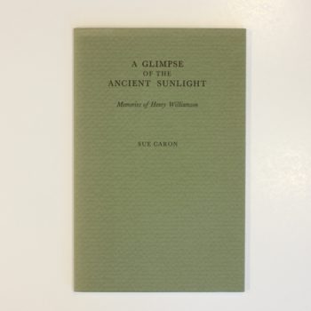 Glimpse of the Ancient Sunlight: Memories of Henry Williamson