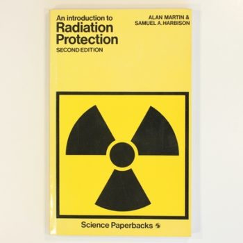 An Introduction to Radiation Protection (Science Paperbacks)