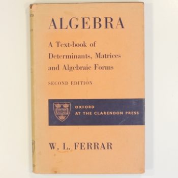 Algebra: A Textbook of Determinants, Matrices and Algebraic Forms