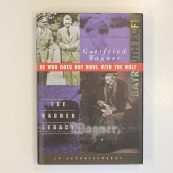 He Who Does Not Howl with the Wolf: The Wagner Legacy