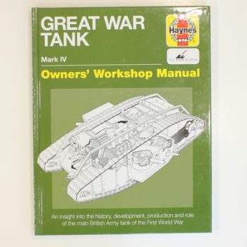 Great War Tank Manual: An insight into the history, development, production and role of the main British Army tank of the First World War (Owners' Workshop Manual)