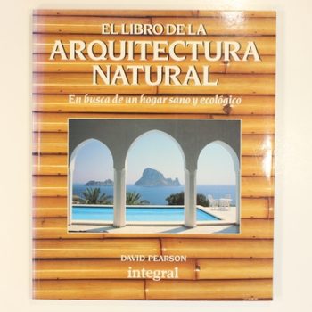 El libro de la Arquitectura Natural en busca de un hogar sano y ecologico
