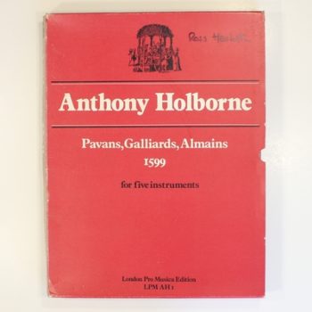 Anthony Holborne: Pavans, Galliards, Almains 1599 for Five Instruments
