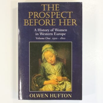 The Prospect Before Her: History of Women In The West 1500-1800