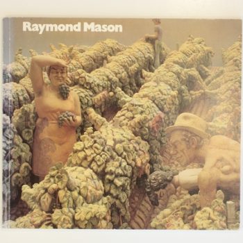 Raymond Mason: Coloured sculptures, bronzes and drawings 1952-1982 : Serpentine Gallery, London, 27 November 1982 to 9 January 1983, Museum of Modern Art, Oxford, 6 February to 27 March 1983