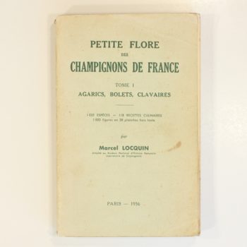 petite Flore des Champignons de France Tome 1: Agarics, Bolets, Clavaires