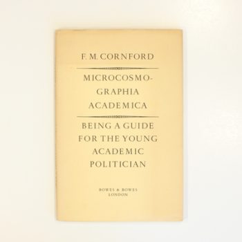Microcosmographia Academica: Being a Guide for the Young Academic Politician