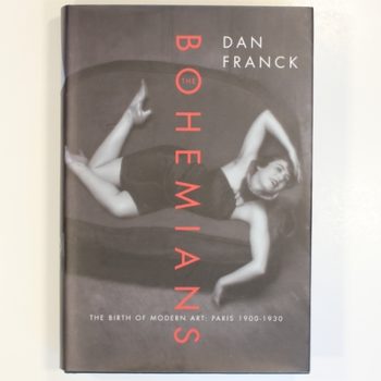 The Bohemians: The Birth of Modern Art: Paris 1900-1930